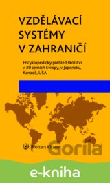 Vzdělávací systémy v zahraničí: Encyklopedický přehled školství v 30 zemích Evropy, v Japonsku, Kanadě, USA