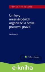 Úmluvy mezinárodních organizací a české pracovní právo