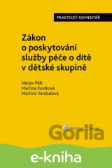 Zákon o poskytování služby péče o dítě v dětské skupině. Praktický komentář