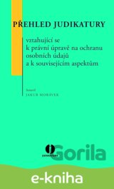 Přehled judikatury vztahující se k právní úpravě na ochranu osobních údajů a k souvisejícím aspektům