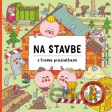 Na stavbe s troma prasiatkami