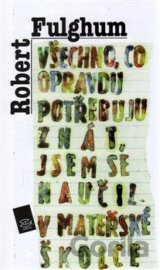 Všechno, co opravdu potřebuju znát, jsem se naučil v mateřské školce