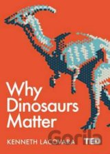 Why Dinosaurs Matter