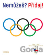 Nemůžeš? Přidej! Český olympijský výbor 120 let