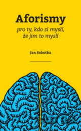 Aforismy pro ty, kdo si myslí, že jim to myslí