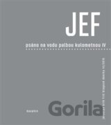 JEF - Psáno na vodu pod palbou kulometnou IV.