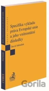 Specifika výkladu práva Evropské unie a jeho vnitrostátní důsledky