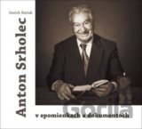 Anton Srholec v spomienkach a dokumentoch