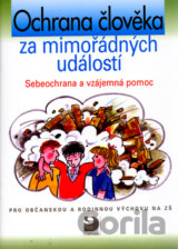 Ochrana člověka za mimořádných událostí Sebeochrana a vzájemná pomoc