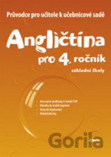 Angličtina pro 4. ročník základní školy Průvodce pro učitele k učebnicové sadě
