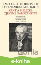 Kant und die biblische Offenbarungsreligion / Kant a biblické zjevené náboženství