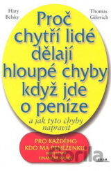 Proč chytří lidé dělají hloupé chyby, když jde o peníze