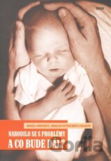 Narodilo se s problémy a co bude dál?