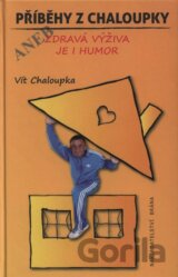 Příběhy z Chaloupky aneb Zdravá výživa je humor