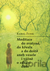 Meditace do svatyně, do křesla a do deště aneb Vesele i vážně o zdraví duše