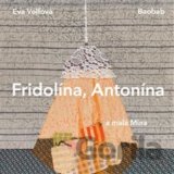 Fridolína, Antonína a malá Mína
