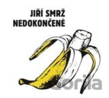 Jiří Smrž: Nedokončené