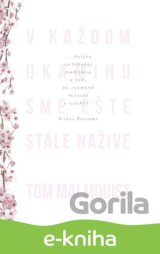 V každom okamihu sme ešte stále nažive