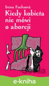 Kiedy kobieta nie mówi o aborcji