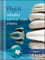 Přeji ti odvahu začínat stále