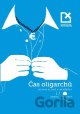 Čas oligarchů, jejich sluhů a nepřátel