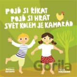 Pojď si říkat, pojď si hrát, svět kolem je kamarád