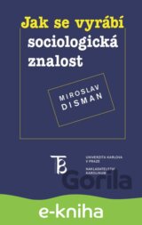 Jak se vyrábí sociologická znalost