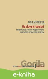 Od slova k revoluci. Poetický svět raného Majakovského prizmatem lingvistické analýzy
