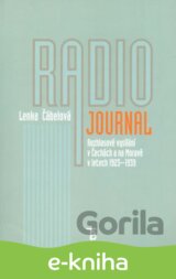 Radiojournal: rozhlasové vysílání v Čechách a na Moravě v letech 1923–1939