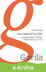 Grammatykáři. Gramatografická a kulturní reflexe češtiny 1533–1672