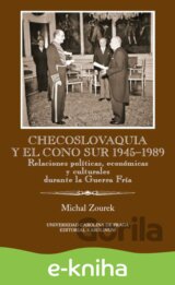 Checoslovaquia y el Cono Sur 1945–1989. Relaciones políticas, económicas y culturales durante la Guerra Fría