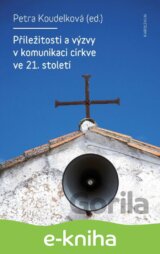 Příležitosti a výzvy v komunikaci církve v 21. století