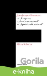 Jean-Jacques Rousseau: od „Rozpravy o původu nerovnosti“ ke „Společenské smlouvě“