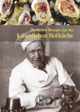 Die besten Rezepte aus der kaiserlichen Hofküche