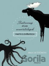 Ilustrovaný atlas neuvěřitelných faktů o zvířatech