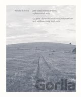Jdeš touto známou krajinou a přesto nevíš kudy / Du gehst durch die bekannte Landschaft hier und weißt den Weg doch nicht