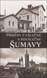 Příběhy z válečné a poválečné Šumavy