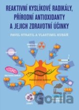 Reaktivní kyslíkové radikály, přírodní antioxidanty a jejich zdravotní účinky