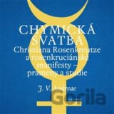 Chymická svatba Christiana Rosenkreutze a rosenkruciánské manifesty – prameny a studie