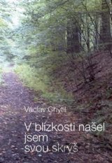 V blízkosti našel jsem svou skrýš