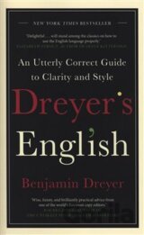 Dreyer's English: An Utterly Correct Guide to Clarity and Style