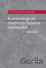 Kriminologické možnosti riešenia domáceho násilia