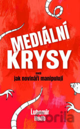Mediální krysy aneb jak novináři manipulují