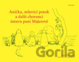 Anička, mluvící potok a další chovanci ústavu paní Majerové