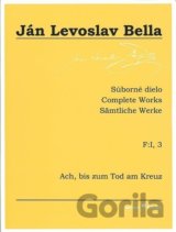 Súborné dielo F:I, 3 - Ach, bis zum Tod am Kreuz