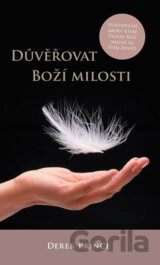 Důvěřovat Boží milosti - Jednoduché kroky, které uvolní boží milost ve tvém životě