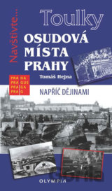 Toulky: Osudová místa Prahy