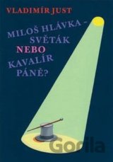 Miloš Hlávka Světák nebo Kavalír Páně?