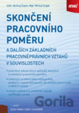 Skončení pracovního poměru a dalších základních pracovněprávních vztahů v souvislostech