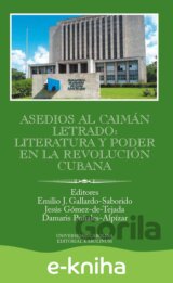 Asedios al caimán letrado: literatura y poder en la Revolución Cubana